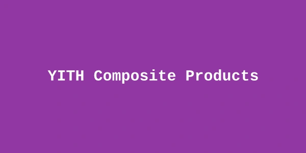 YITH Composite Products Premium — WooCommerce Configurable Product Plugin