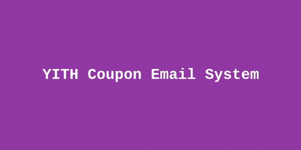 YITH Coupon Email System Premium — WooCommerce Coupon Email Plugin