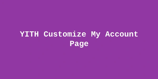 YITH Customize My Account Page Premium — WooCommerce Account Page Customizer
