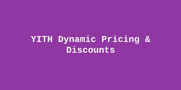 YITH Dynamic Pricing & Discounts Premium — WooCommerce Pricing Rules Plugin