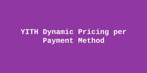YITH Dynamic Pricing per Payment Method Premium — WooCommerce Payment Discounts Plugin