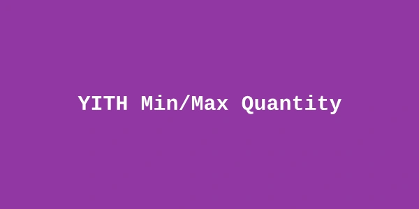 YITH Min/Max Quantity Premium — WooCommerce Quantity Rules Plugin
