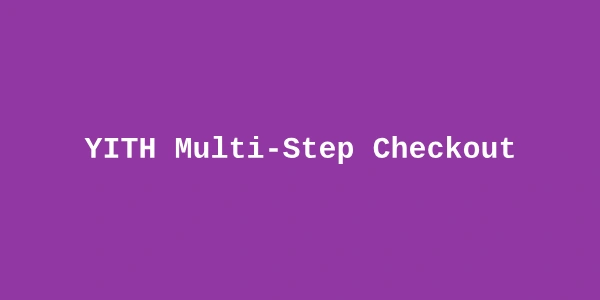 YITH Multi-Step Checkout Premium — WooCommerce Multi-Step Checkout Plugin