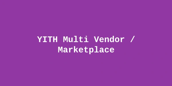 YITH Multi Vendor / Marketplace Premium — WooCommerce Multi-Vendor Plugin