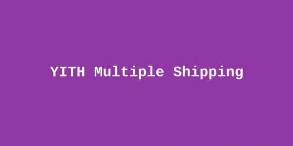 YITH Multiple Shipping Addresses Premium — WooCommerce Split Shipping Plugin