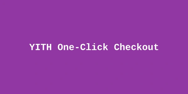 YITH One-Click Checkout Premium — WooCommerce Fast Checkout Plugin