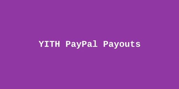 YITH PayPal Payouts Premium — WooCommerce Mass Payment Plugin