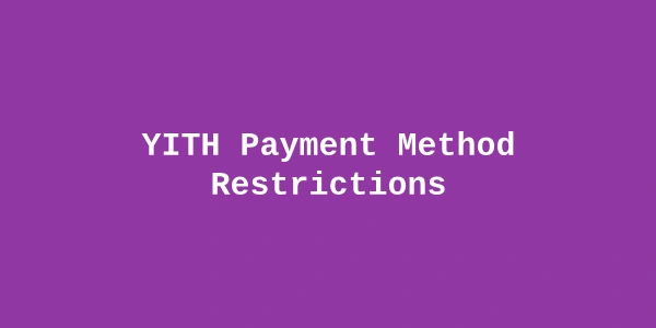 YITH Payment Method Restrictions Premium — WooCommerce Payment Restriction Plugin