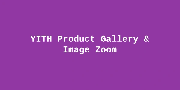 YITH Product Gallery & Image Zoom Premium — WooCommerce Image Zoom Plugin