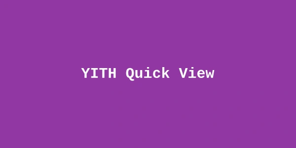 YITH Quick View Premium — WooCommerce Product Quick View Plugin