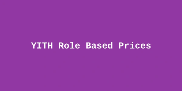 YITH Role Based Prices Premium — WooCommerce User Role Pricing Plugin