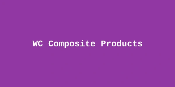 WC Composite Products — WooCommerce Custom Product Builder Plugin