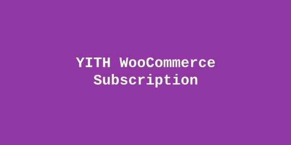 YITH WooCommerce Subscription Premium — WooCommerce Subscription Plugin